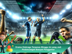 Drama Olahraga Terpanas Minggu Ini yang Jadi Perbincangan Banyak Penggemar