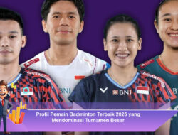 Profil Pemain Badminton Terbaik 2025 yang Mendominasi Turnamen Besar