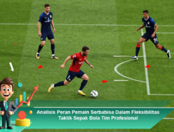 Analisis Peran Pemain Serbabisa Dalam Fleksibilitas Taktik Sepak Bola Tim Profesional