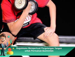 Bagaimana Memperkuat Pergelangan Tangan untuk Permainan Badminton