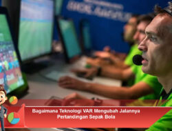 Bagaimana Teknologi VAR Mengubah Jalannya Pertandingan Sepak Bola