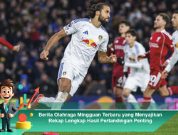 Berita Olahraga Mingguan Terbaru yang Menyajikan Rekap Lengkap Hasil Pertandingan Penting
