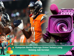 Kumpulan Berita Olahraga Global Terbaru yang Sedang Jadi Sorotan
