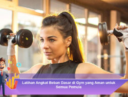 Latihan Angkat Beban Dasar di Gym yang Aman untuk Semua Pemula