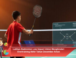 Latihan Badminton Low Impact Untuk Menghindari Overtraining Akhir Tahun Desember Aman