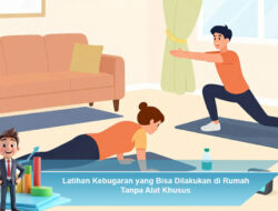 Latihan Kebugaran yang Bisa Dilakukan di Rumah Tanpa Alat Khusus