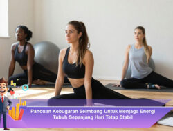 Panduan Kebugaran Seimbang Untuk Menjaga Energi Tubuh Sepanjang Hari Tetap Stabil