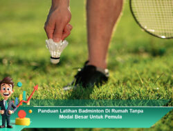 Panduan Latihan Badminton Di Rumah Tanpa Modal Besar Untuk Pemula