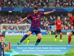 Peran Lini Tengah dalam Sepak Bola yang Sering Menjadi Kunci Penguasaan Permainan