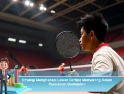 Strategi Menghadapi Lawan Bertipe Menyerang Dalam Permainan Badminton