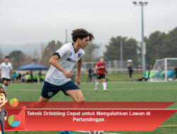 Teknik Dribbling Cepat untuk Mengalahkan Lawan di Pertandingan