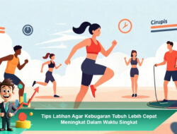 Tips Latihan Agar Kebugaran Tubuh Lebih Cepat Meningkat Dalam Waktu Singkat
