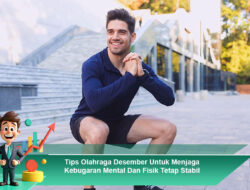 Tips Olahraga Desember Untuk Menjaga Kebugaran Mental Dan Fisik Tetap Stabil