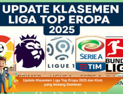 Update Klasemen Liga Top Eropa 2025 dan Klub yang Sedang Dominan