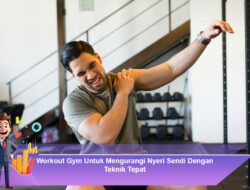 Workout Gym Untuk Mengurangi Nyeri Sendi Dengan Teknik Tepat