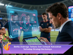 Berita Olahraga Terbaru Dari Dampak Kekalahan Terhadap Strategi Berikutnya