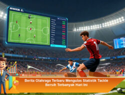 Berita Olahraga Terbaru Mengulas Statistik Tackle Bersih Terbanyak Hari Ini