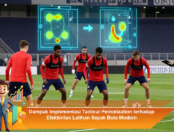 Dampak Implementasi Tactical Periodization terhadap Efektivitas Latihan Sepak Bola Modern