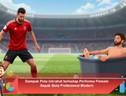 Dampak Pola Istirahat terhadap Performa Pemain Sepak Bola Profesional Modern