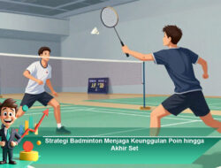 Strategi Badminton Menjaga Keunggulan Poin hingga Akhir Set