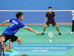 Teknik Drive Datar Badminton untuk Menekan Lawan di Area Tengah