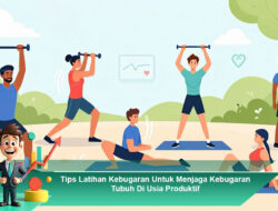 Tips Latihan Kebugaran Untuk Menjaga Kebugaran Tubuh Di Usia Produktif